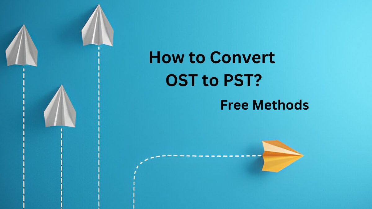 How to Convert OST to PST? – Free Methods