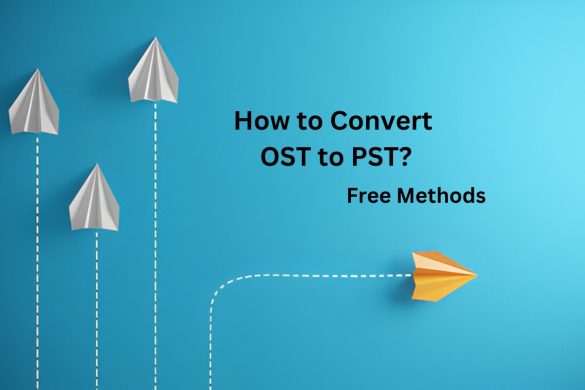How to Convert OST to PST - Free Methods