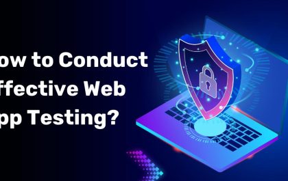 How to Conduct Effective Web App Testing-Qualysec