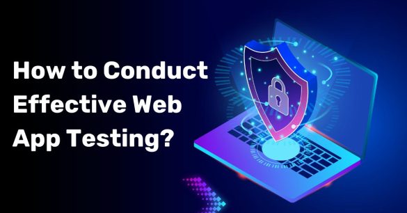 How to Conduct Effective Web App Testing-Qualysec